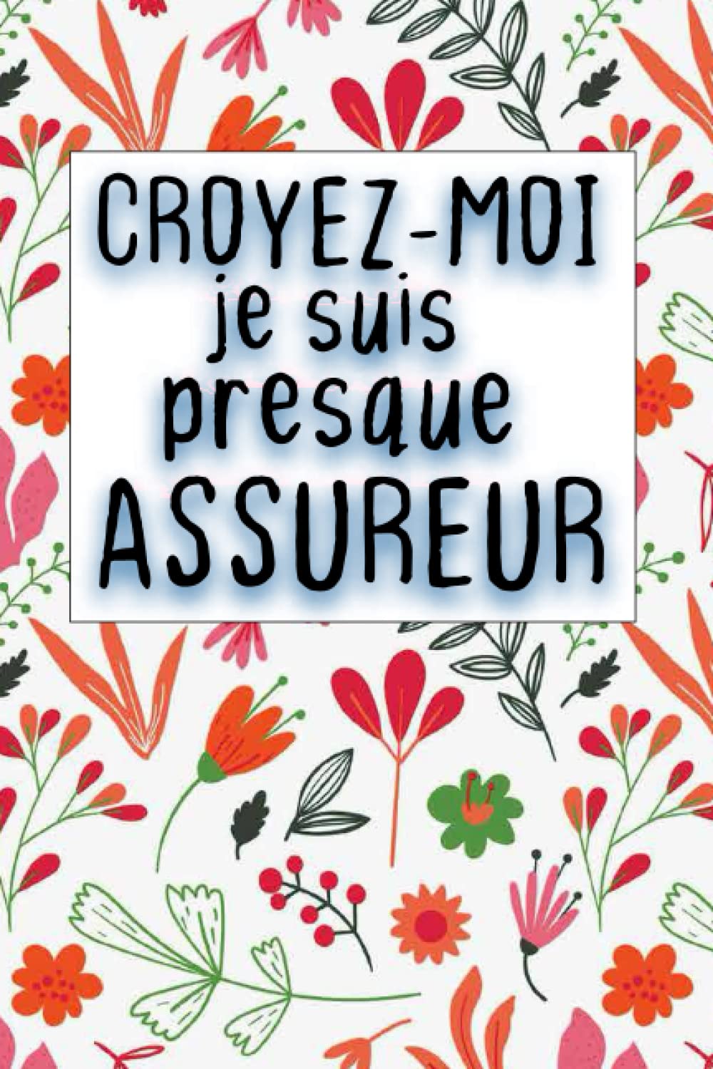ler totalmente Croyez-Moi Je Suis Presque Assureur: Cahier Pour écrire Vos Idées Drôle Cadeau à Votre Belle Personne Médecin Ou étudiant De Médecine Un Journal Pour... Citations Et Des Histoires (French Edition)