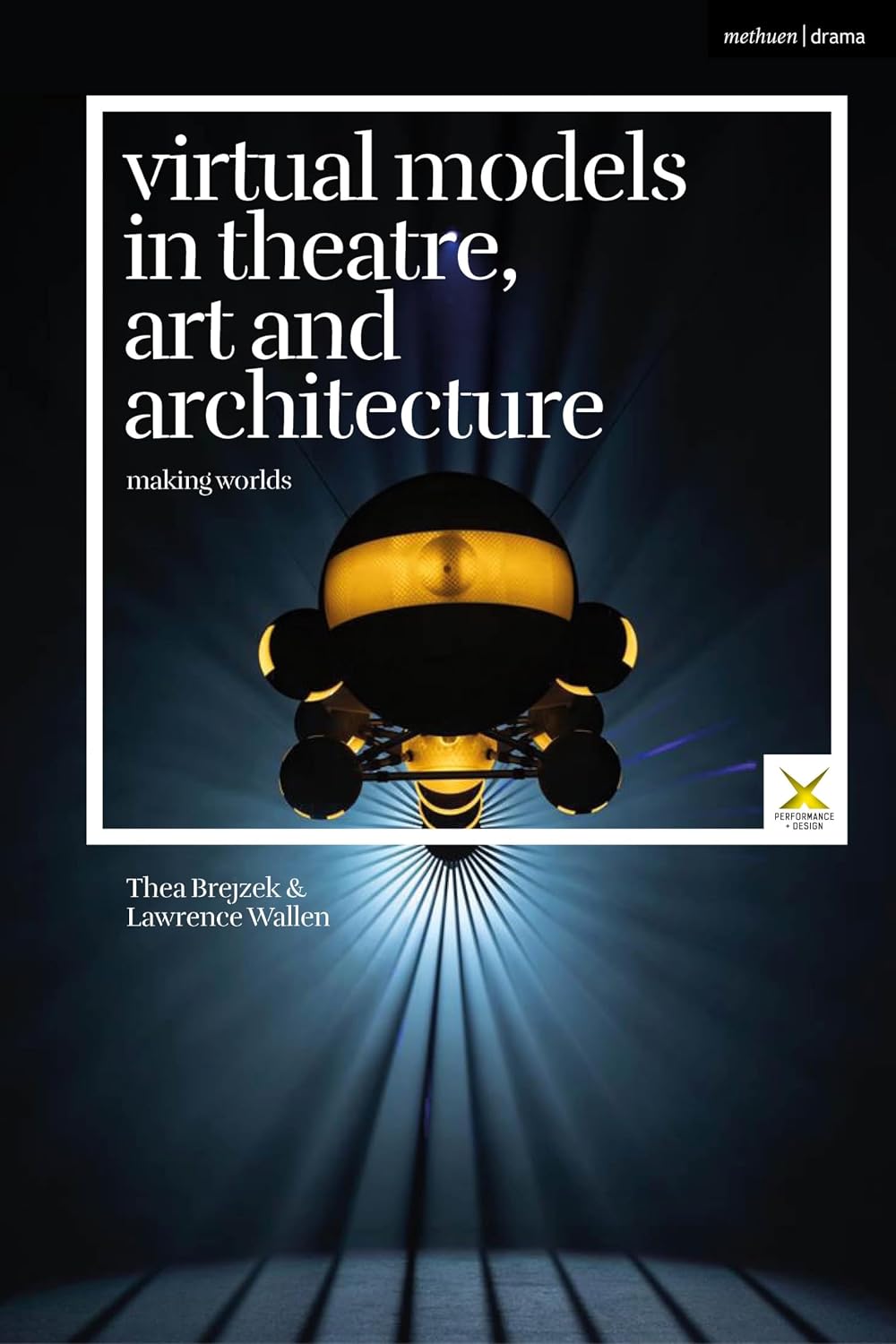 Virtual Models in Theatre, Art and Architecture: Making Worlds (Performance and Design) (English Edition)