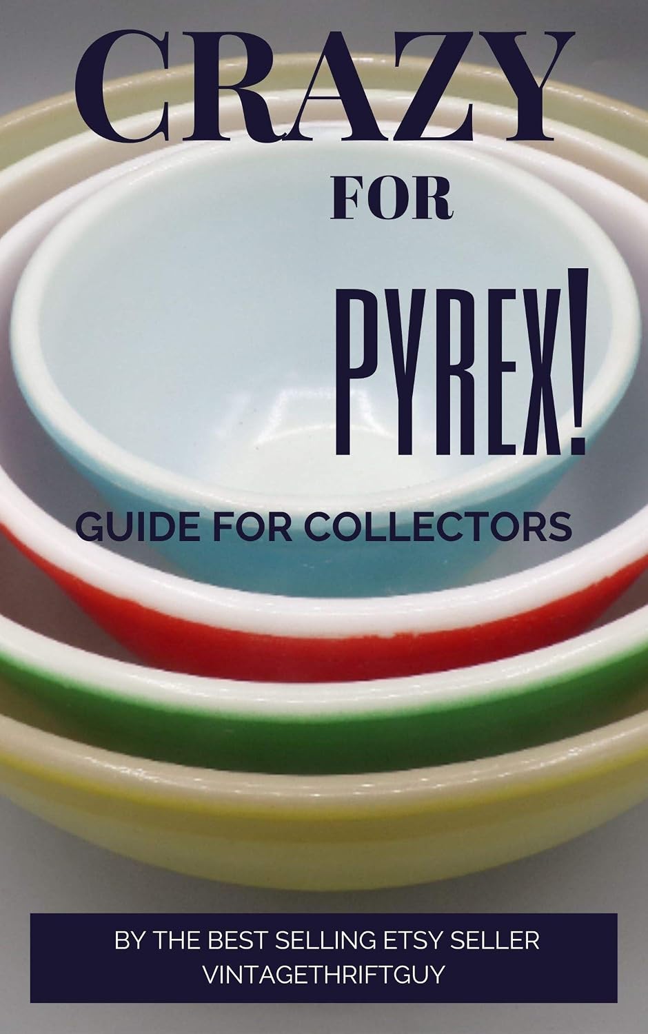 CRAZY FOR PYREX!: A Guide For Collectors (English Edition) baixar livro de graça