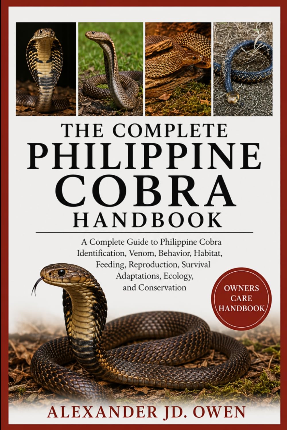 capítulo por capítulo baixar The Complete Philippine Cobra Handbook: A Complete Guide to Philippine Cobra Identification, Venom, Behavior, Habitat, Feeding, Reproduction, Survival Adaptations, Ecology, and Conservation