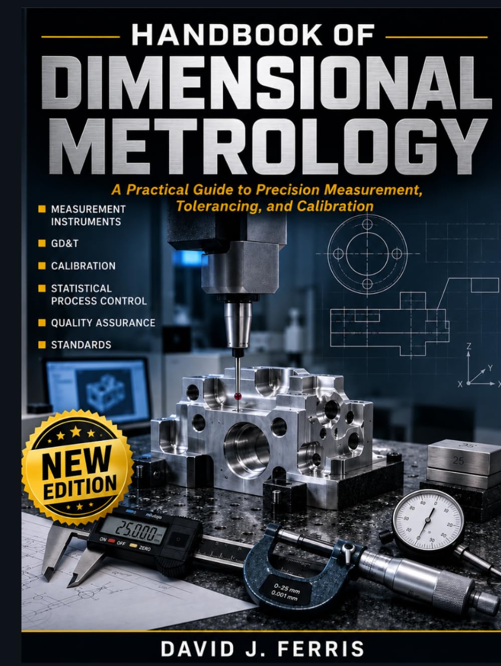 Handbook Of Dimensional Metrology: A Practical Guide to Precision Measurement, Tolerancing and Calibration