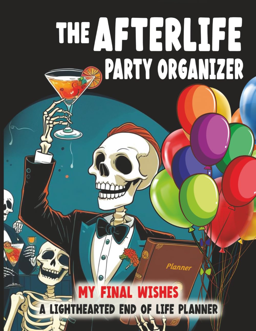 The AfterLife Party Organizer: My Final Wishes A Lighthearted End of Life Planner baixar o livro de graça