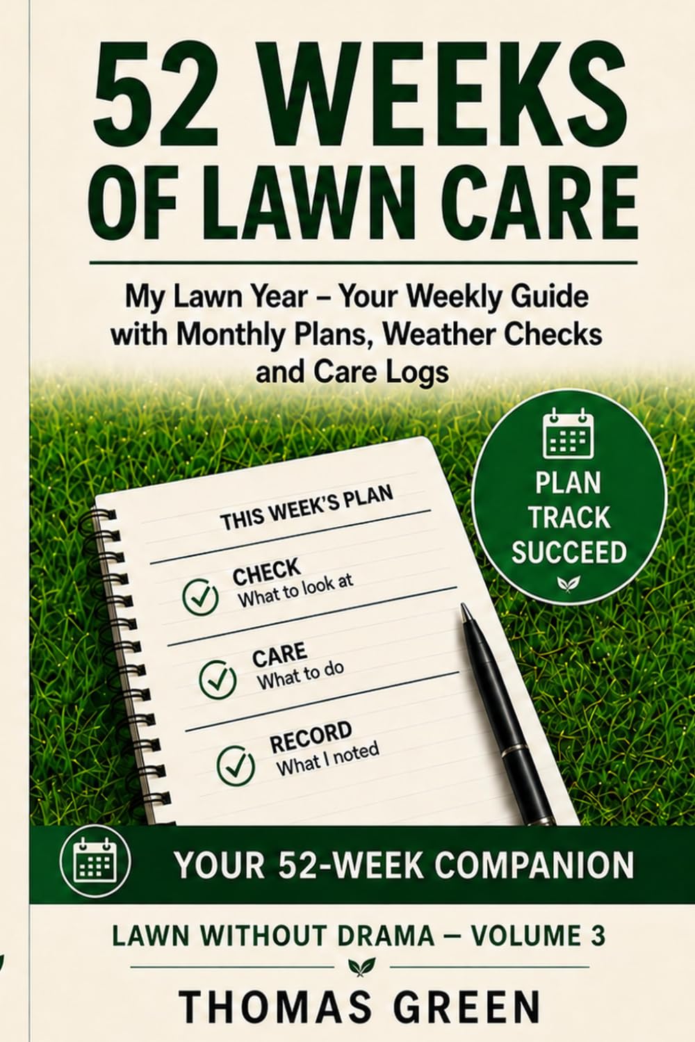 52 WEEKS OF LAWN CARE: My Lawn Year - Your Weekly Guide with Monthly Plans, Weather Checks and Care Logs (Rasen ohne Drama) baixar o livro de graça