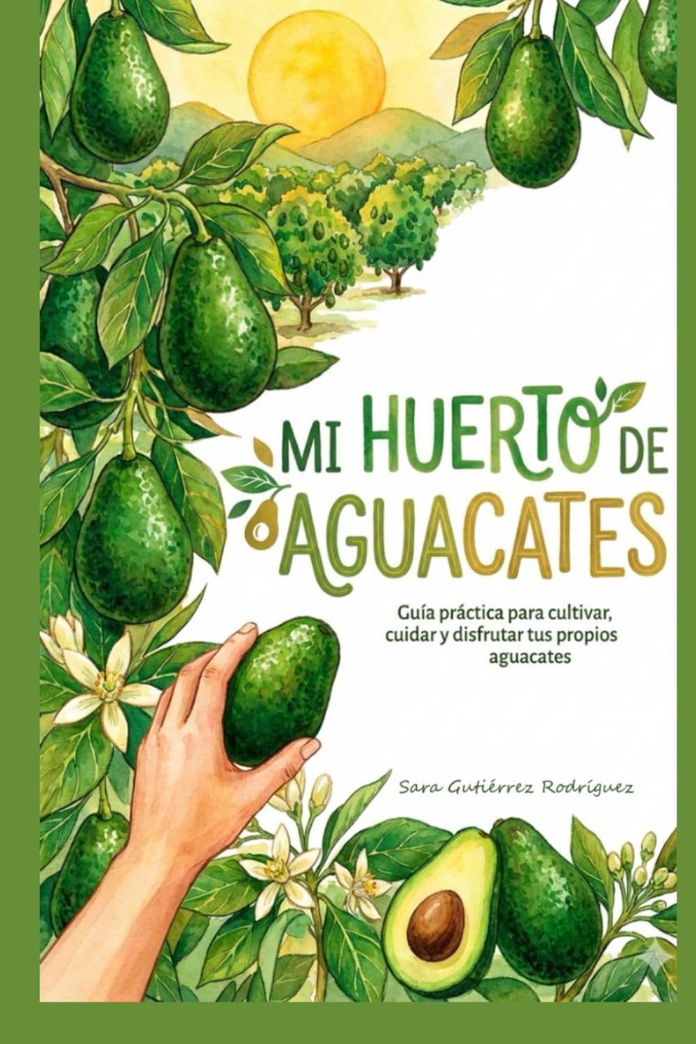 ler totalmente Mi huerto de aguacates: Guía realista para entender y cuidar el aguacate (Spanish Edition)