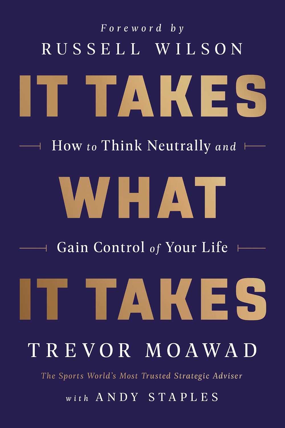 It Takes What It Takes: How to Think Neutrally and Gain Control of Your Life (English Edition)