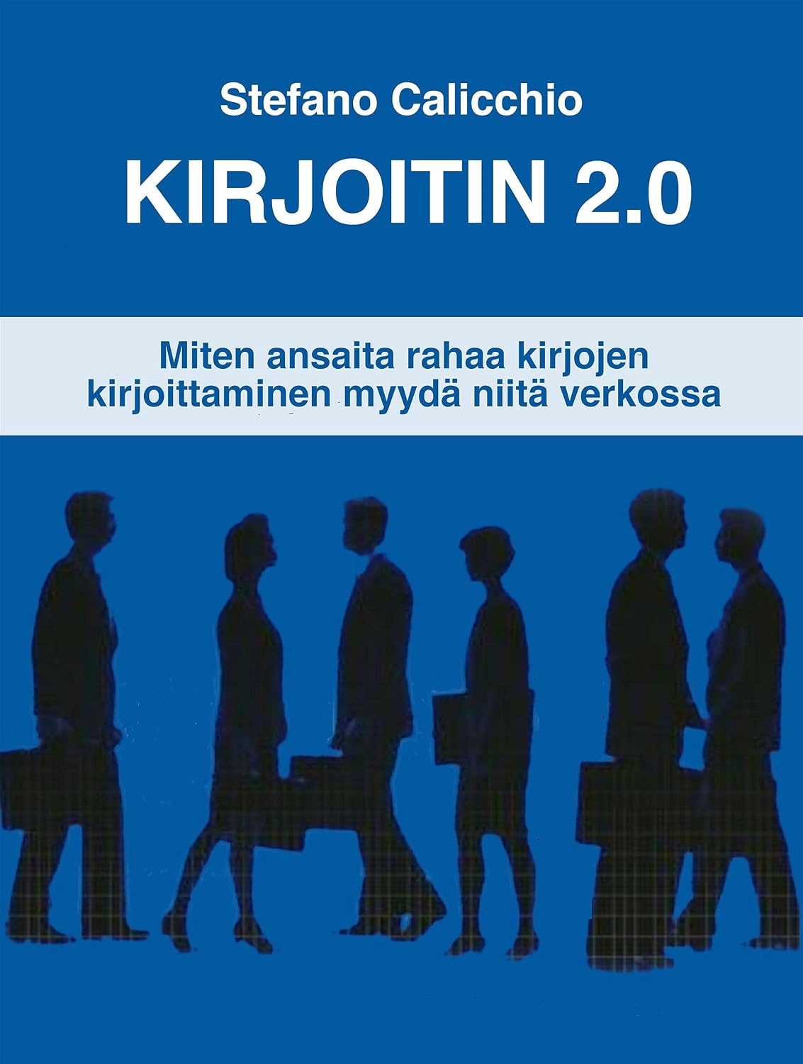 Kirjoitin 2.0: Miten ansaita rahaa kirjojen kirjoittaminen myydä niitä verkossa (Finnish Edition) baixar o livro de graça