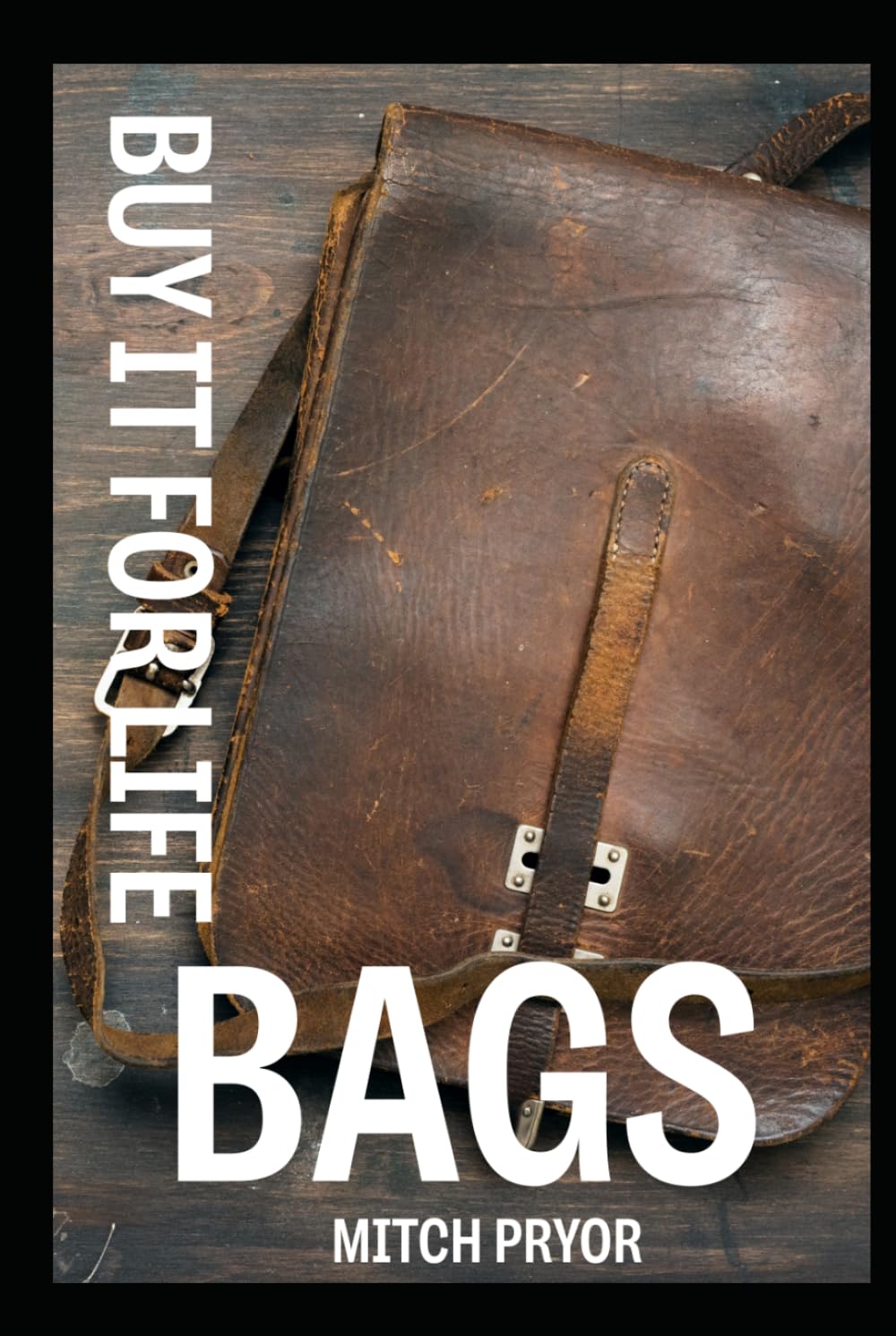 Buy It For Life: Bags: An Independent Owner's Guide to the Briggs & Riley, Osprey, JanSport, and Filson Guarantees baixar o livro de graça