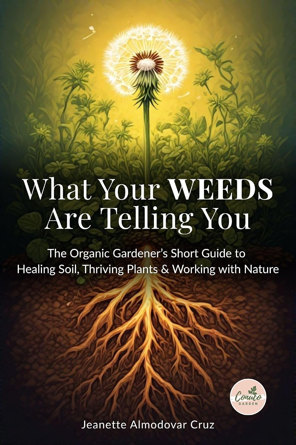 ler totalmente What Your Weeds Are Telling You: The Organic Gardener’s Short Guide to Healing Soil, Thriving Plants & Working with Nature (English Edition)