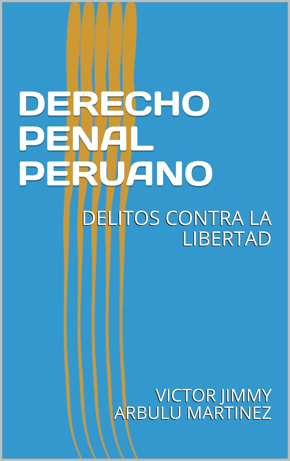 ler totalmente DERECHO PENAL PERUANO: DELITOS CONTRA LA LIBERTAD (Spanish Edition)