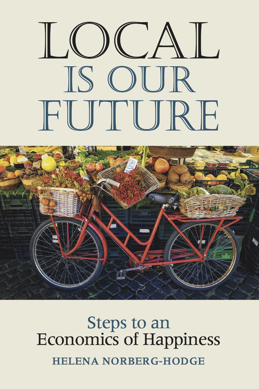 Local Is Our Future: Steps to an Economics of Happiness baixar livro de graça