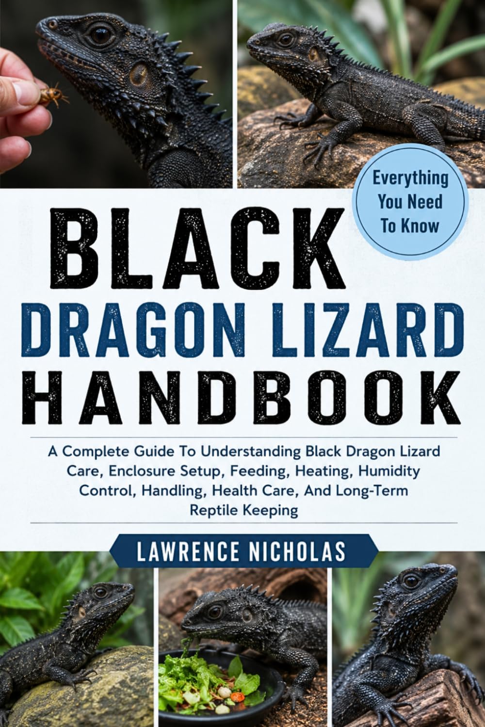 Black Dragon Lizard Handbook: A Complete Guide To Understanding Black Dragon Lizard Care, Enclosure Setup, Feeding, Heating, Humidity Control, Handling, Health Care, And Long-Term Reptile Keeping baixar livro de graça