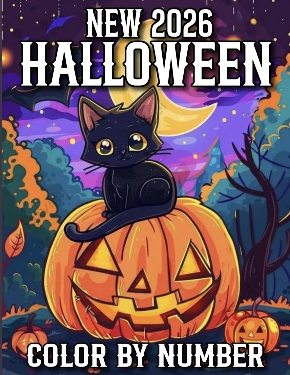 New 2026 Halloween Color By Number: Large Print Halloween Color By Number Coloring Book Autumn Fall Halloween Fantasy Includes Skulls, Witches, Pumpkin, Cat And More.