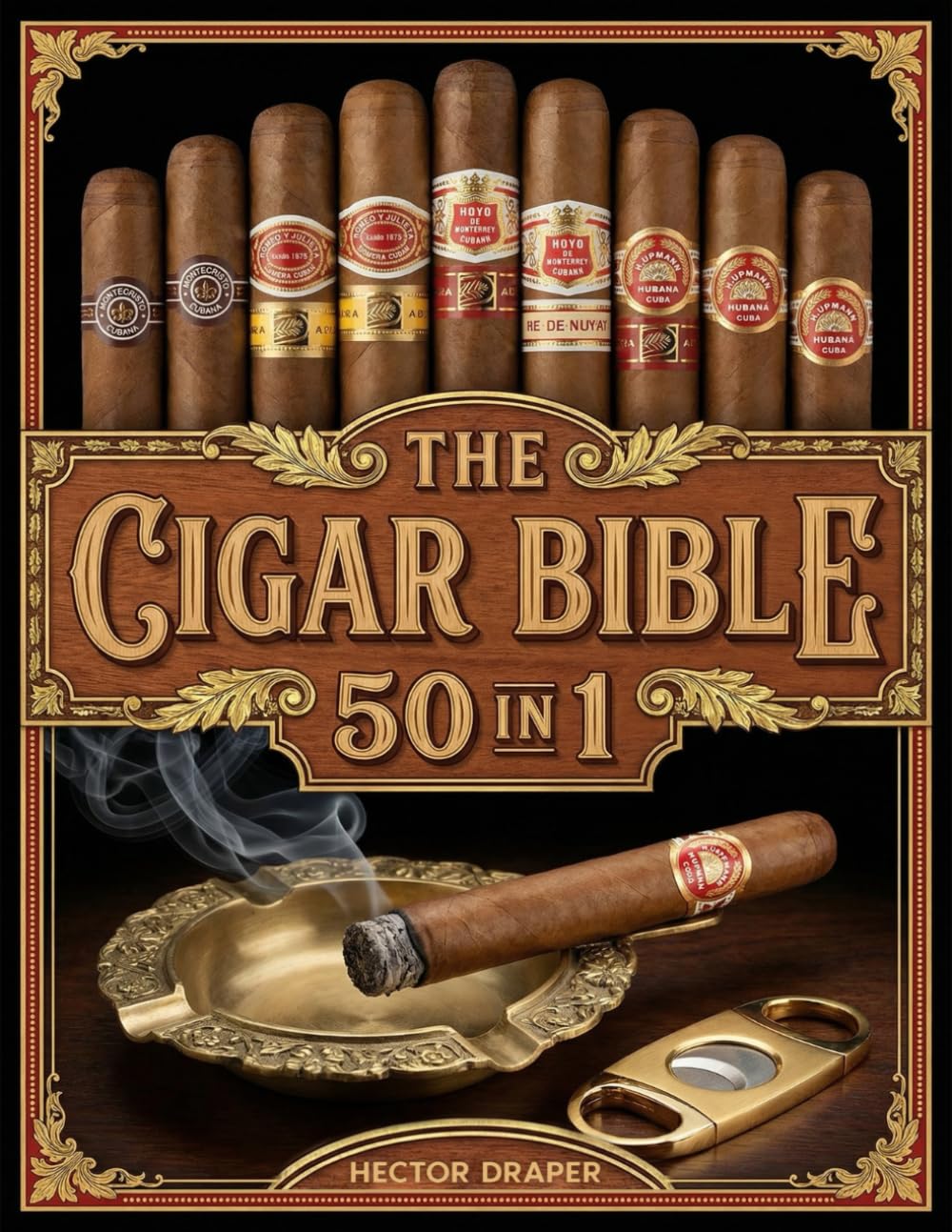 The Cigar Bible: [50 in 1] Master the Art of Cigar Smoking with Tips, Pairings, Rituals, and Expert Secrets to Choose, Cut, Light, and Enjoy Cigars Like a True Aficionado baixar o livro de graça