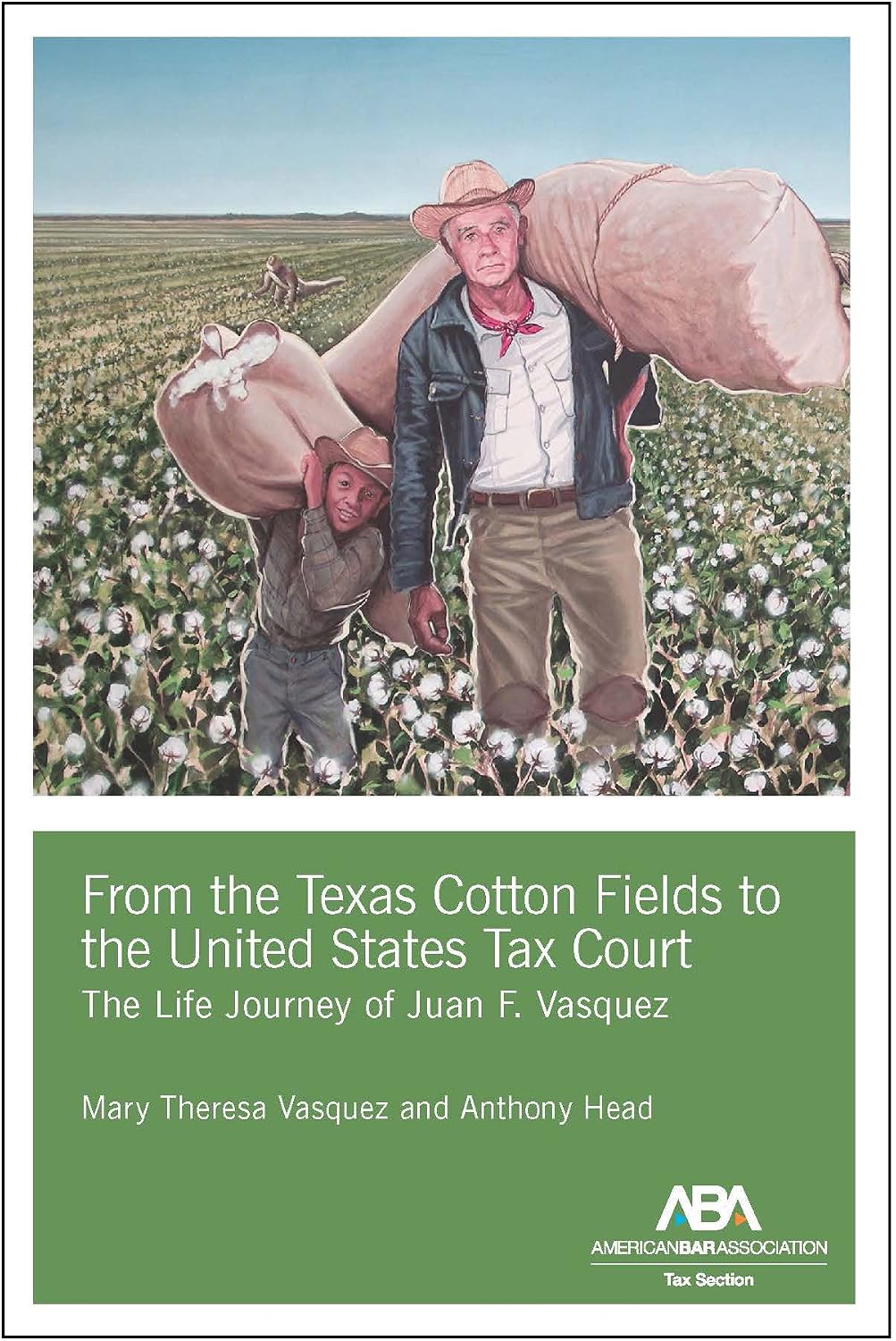From the Texas Cotton Fields to the United States Tax Court: The Life Journey of Juan F. Vasquez (English Edition) baixar livro de graça