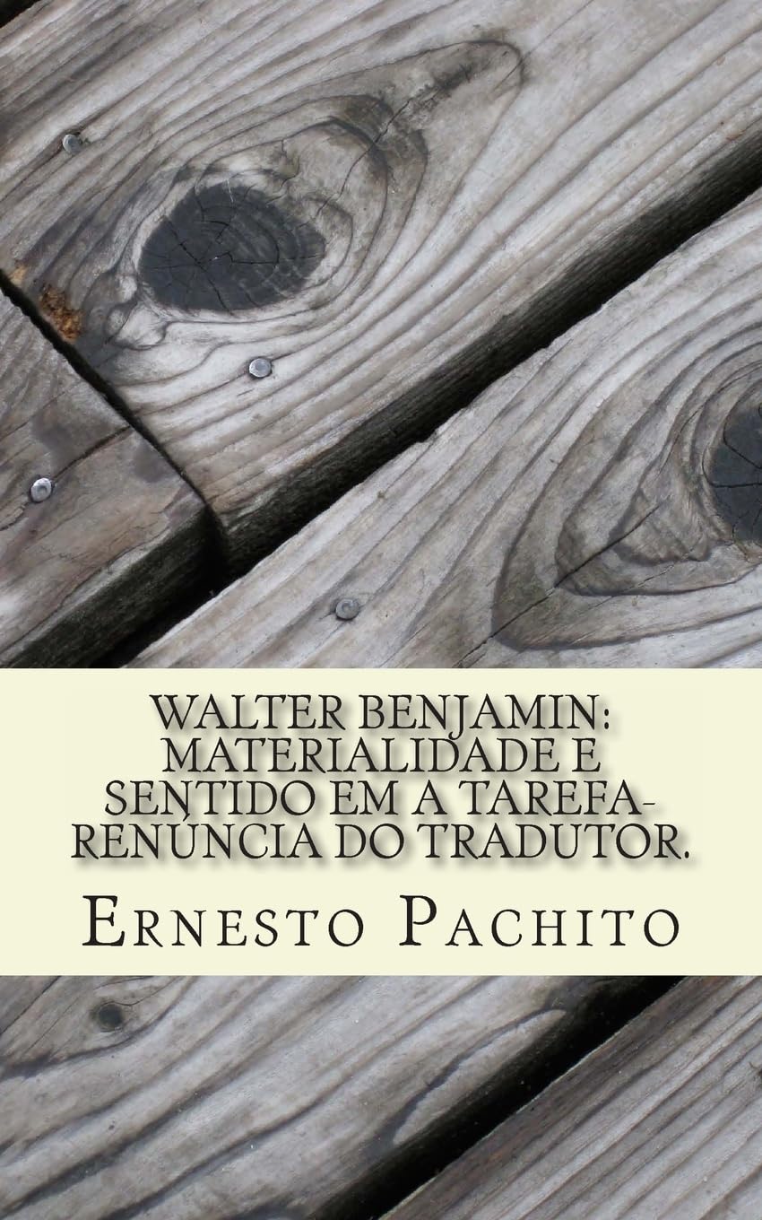 Walter Benjamin: Materialidade e sentido em A Tarefa-renúncia do tradutor. baixar livro de graça