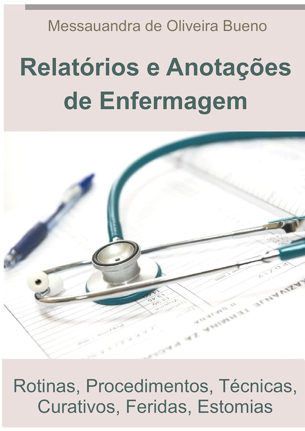 Guia Prático de Relatórios de Enfermagem: Rotinas, Procedimentos, Técnicas, Curativos, Feridas, Estomias baixar livro de graça