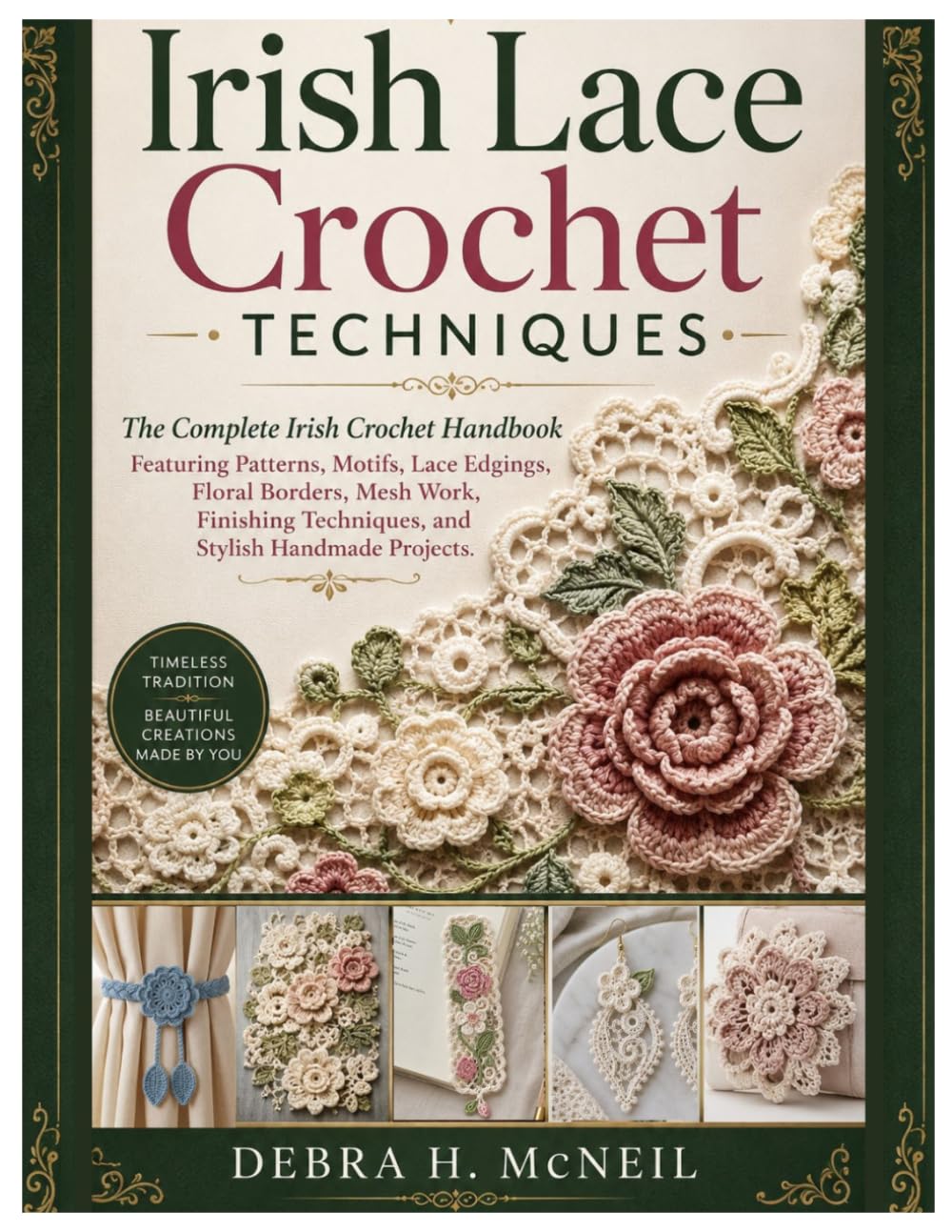 ler totalmente Irish Lace Crochet Techniques: The Complete Irish Crochet Handbook Featuring Patterns, Motifs, Lace Edgings, Floral Borders, Mesh Work, Finishing Techniques and Stylish Handmade Projects.