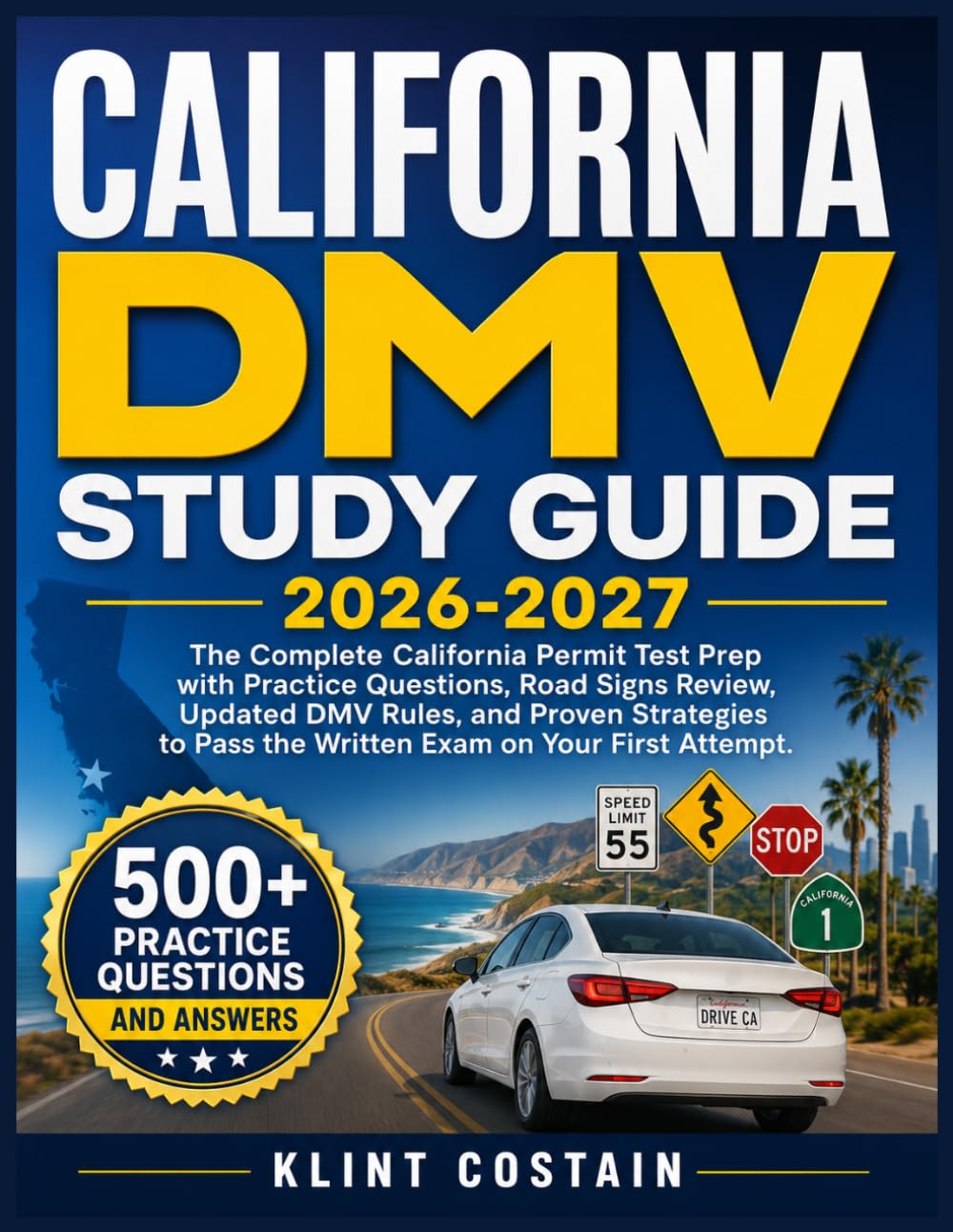CALIFORNIA DMV STUDY GUIDE 2026-2027: The Complete California Permit Test Prep with Practice Questions, Road Signs Review, Updated DMV Rules, and... Pass the Written Exam on Your First Attempt baixar o livro de graça