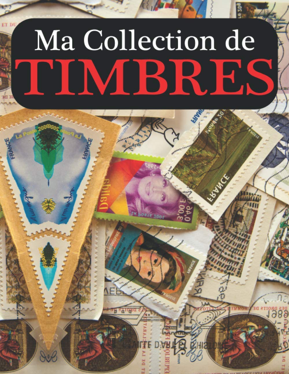 MA COLLECTION DE TIMBRES: Référencer toute votre collection de timbres | Journal de bord pour la documentation et la tenue de registres pour les... 8.5 x 11 pouces 100 pages (French Edition) baixar o livro de graça
