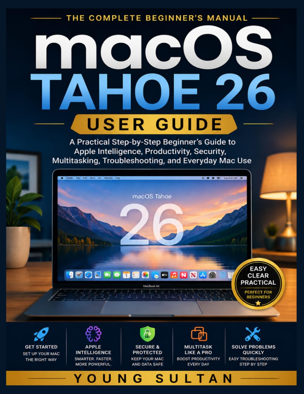 MacOS Tahoe 26 User Guide: A Practical Step-by-Step Beginner’s Guide to Apple Intelligence, Productivity, Security, Multitasking, Troubleshooting, and Everyday Mac Use baixar o livro de graça