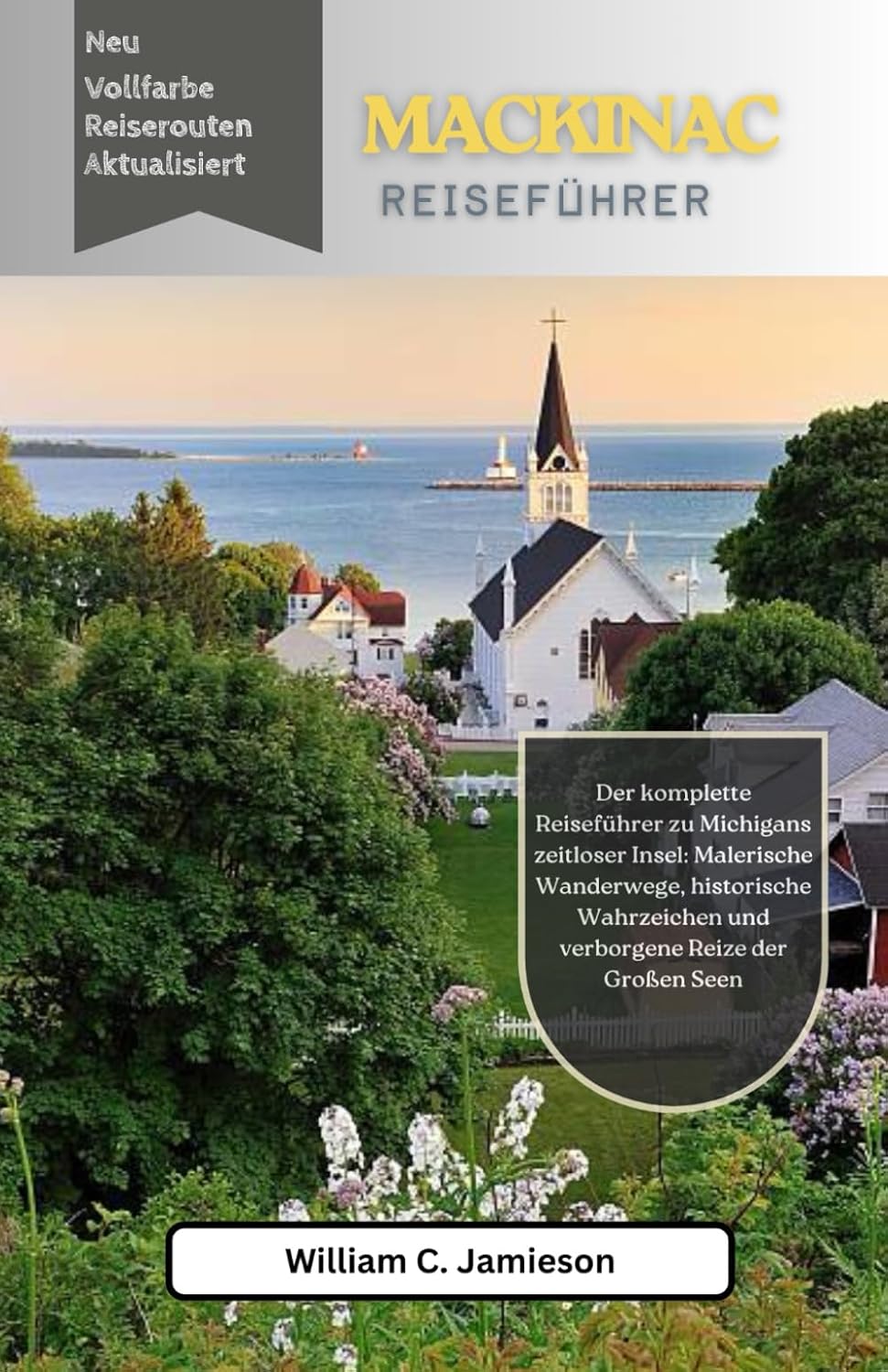 ler totalmente Mackinac Island Reiseführer 2026: Der vollständige Reiseführer 2026 zu Michigans zeitloser Insel mit malerischen Wanderwegen, historischen Sehenswürdigkeiten und verborgenen Reizen der Großen Seen