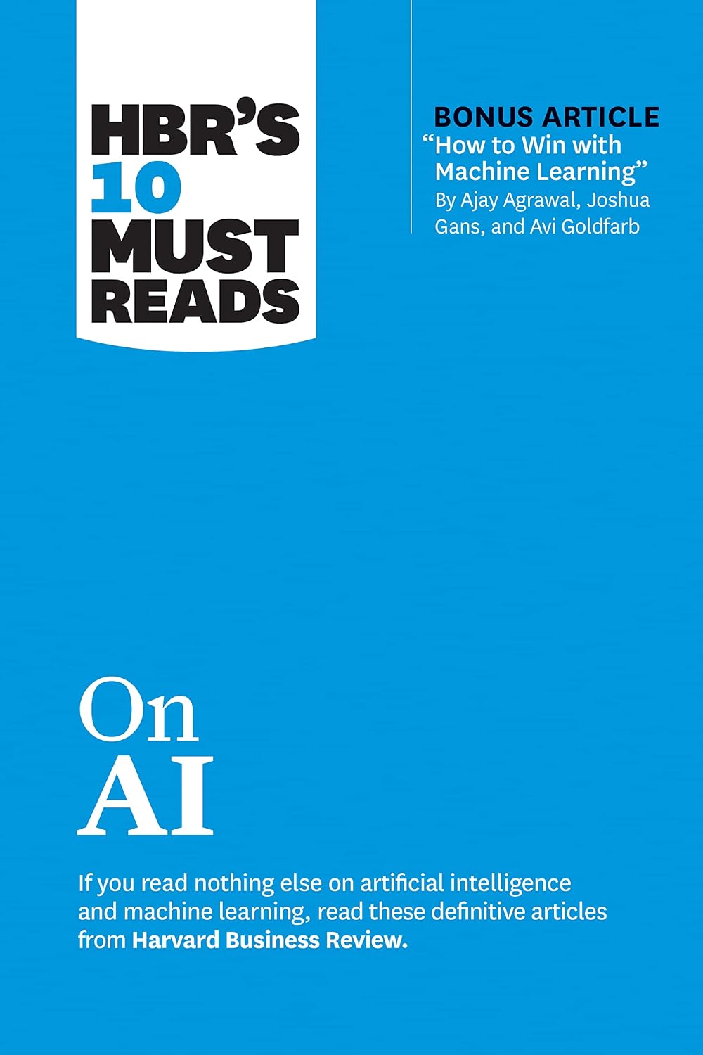 Hbr's 10 Must Reads on AI (with Bonus Article How to Win with Machine Learning by Ajay Agrawal, Joshua Gans, and AVI Goldfarb) baixar o livro de graça