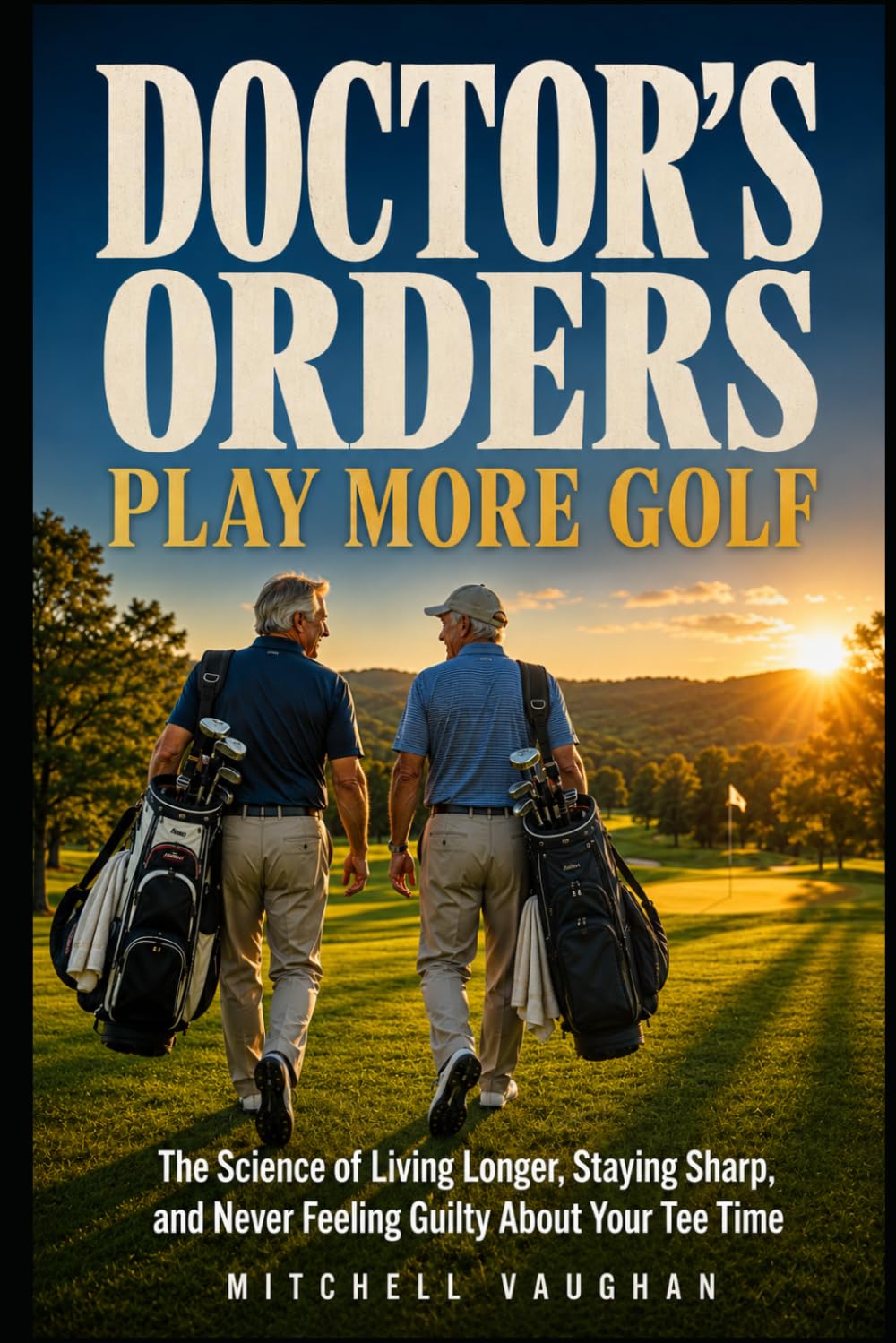 Doctor's Orders: The Science of Living Longer, Staying Sharp, and Never Feeling Guilty About Your Tee Time (Why Golfers Live Longer) baixar livro de graça