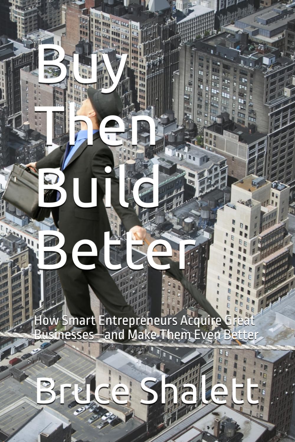 ler totalmente Buy Then Build Better: How Smart Entrepreneurs Acquire Great Businesses—and Make Them Even Better