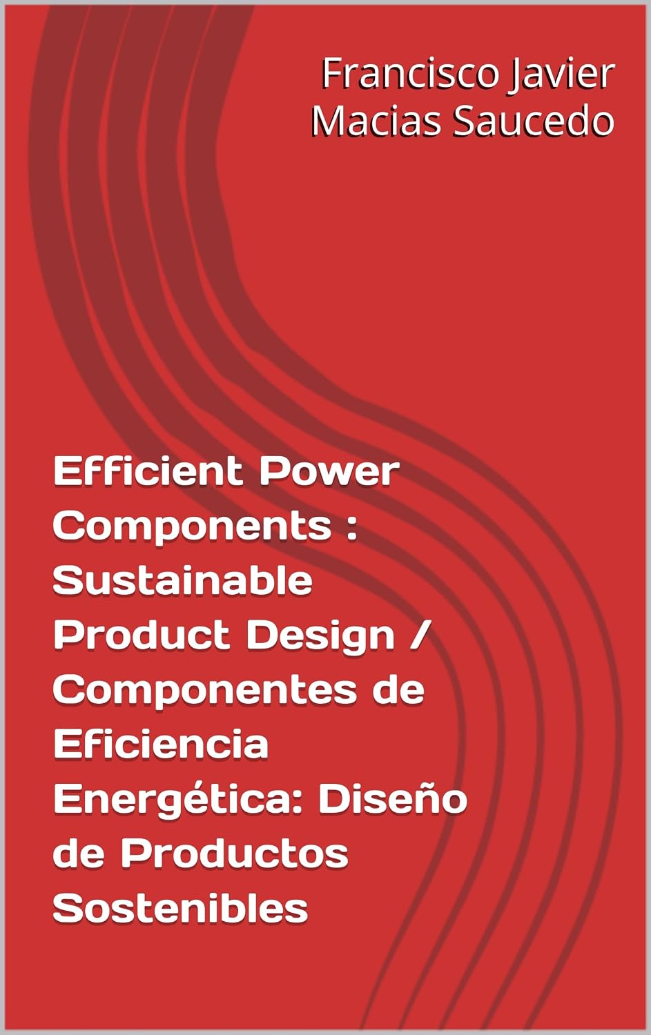 ler totalmente Efficient Power Components: Sustainable Product Design / Componentes de Eficiencia Energética: Diseño de Productos Sostenibles (English Edition)
