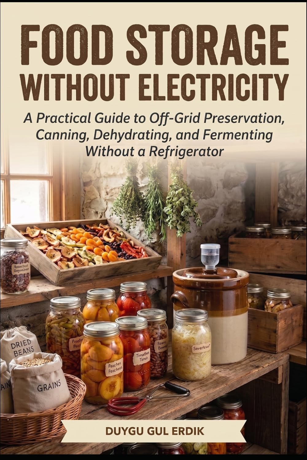 FOOD STORAGE WITHOUT ELECTRICITY: A Practical Guide to Off-Grid Preservation, Canning, Dehydrating, and Fermenting Without a Refrigerator baixar livro de graça