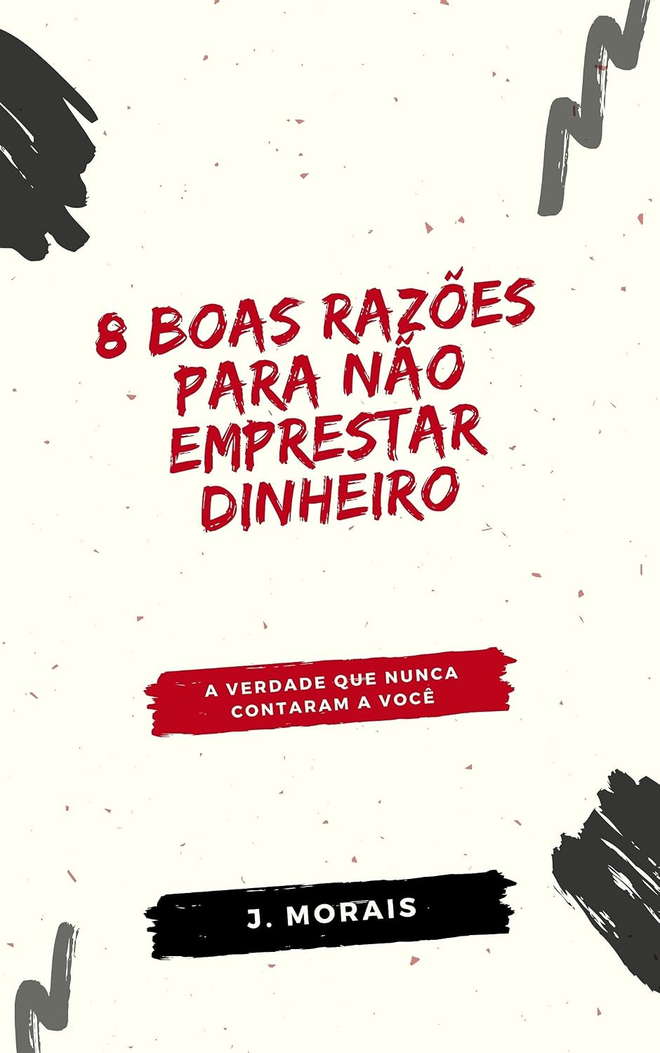 8 boas razões para não emprestar dinheiro: A verdade que nunca contaram a você baixar o livro de graça