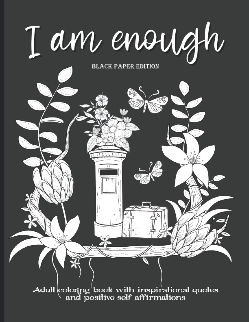 I Am Enough: Adult Coloring Book with Inspirational Quotes and Positive Self-Affirmations Coloring Book with Quotes Printed on Black Paper baixar livro de graça