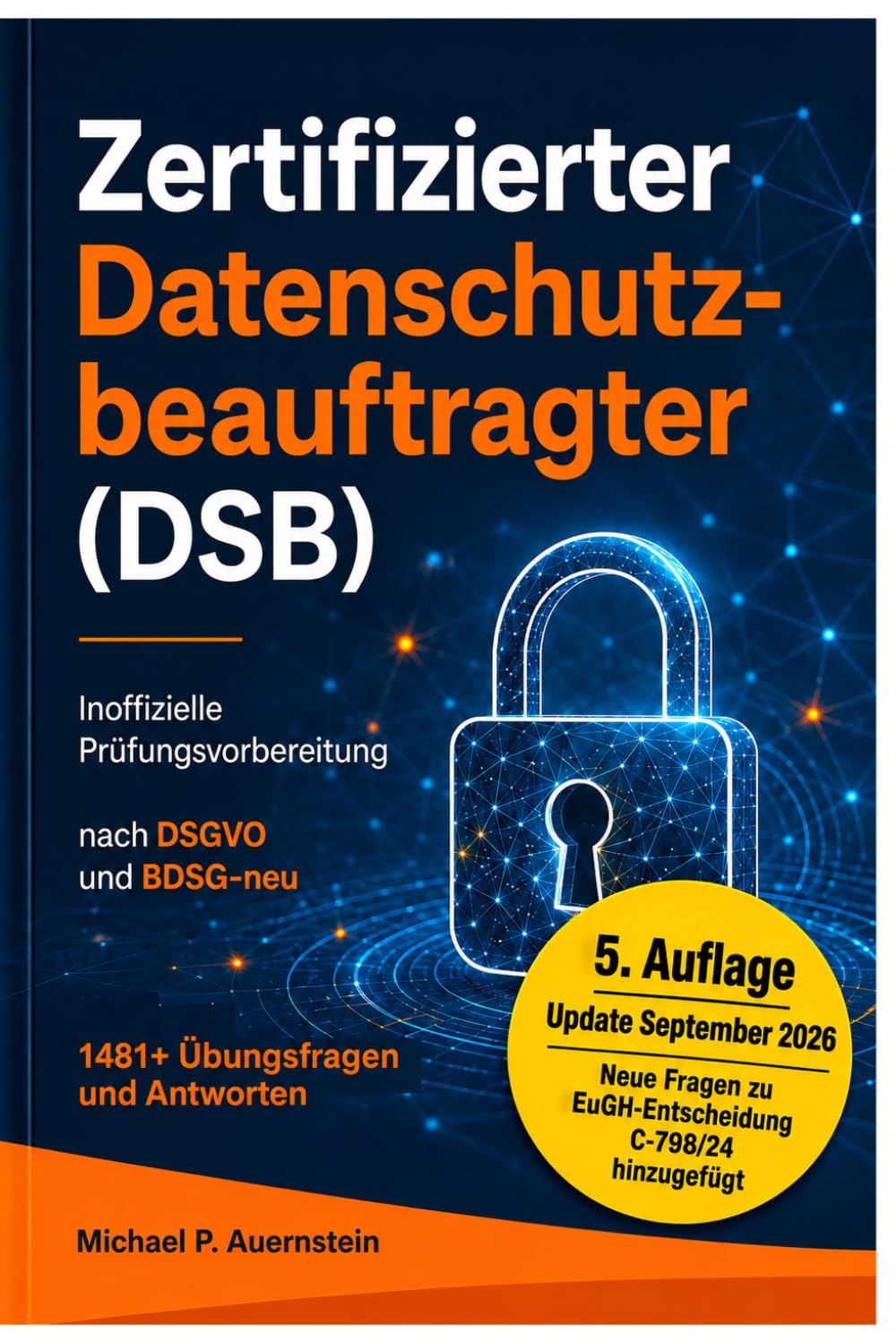 Zertifizierter Datenschutzbeauftragter (DSB) - Inoffizielle Prüfungsvorbereitung für TÜV & DEKRA nach DSGVO und BDSG-neu: 1481+ Übungsfragen mit detaillierten Erklärungen (German Edition) baixar o livro de graça