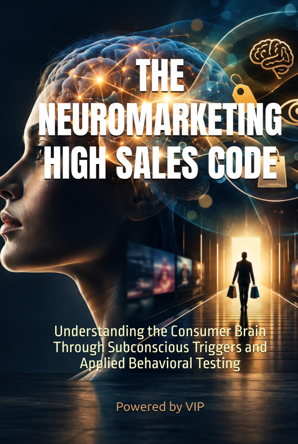capítulo por capítulo baixar THE NEUROMARKETING HIGH SALES CODE: Understanding the Consumer Brain Through Subconscious Triggers and Applied Behavioral Testing