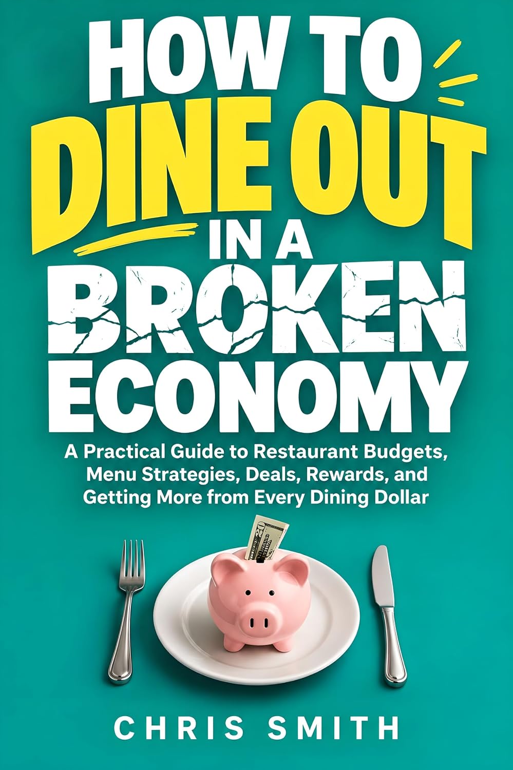 How to Dine Out in a Broken Economy: A Practical Guide to Restaurant Budgets, Menu Strategies, Deals, Rewards, and Getting More from Every Dining Dollar (English Edition) baixar o livro de graça
