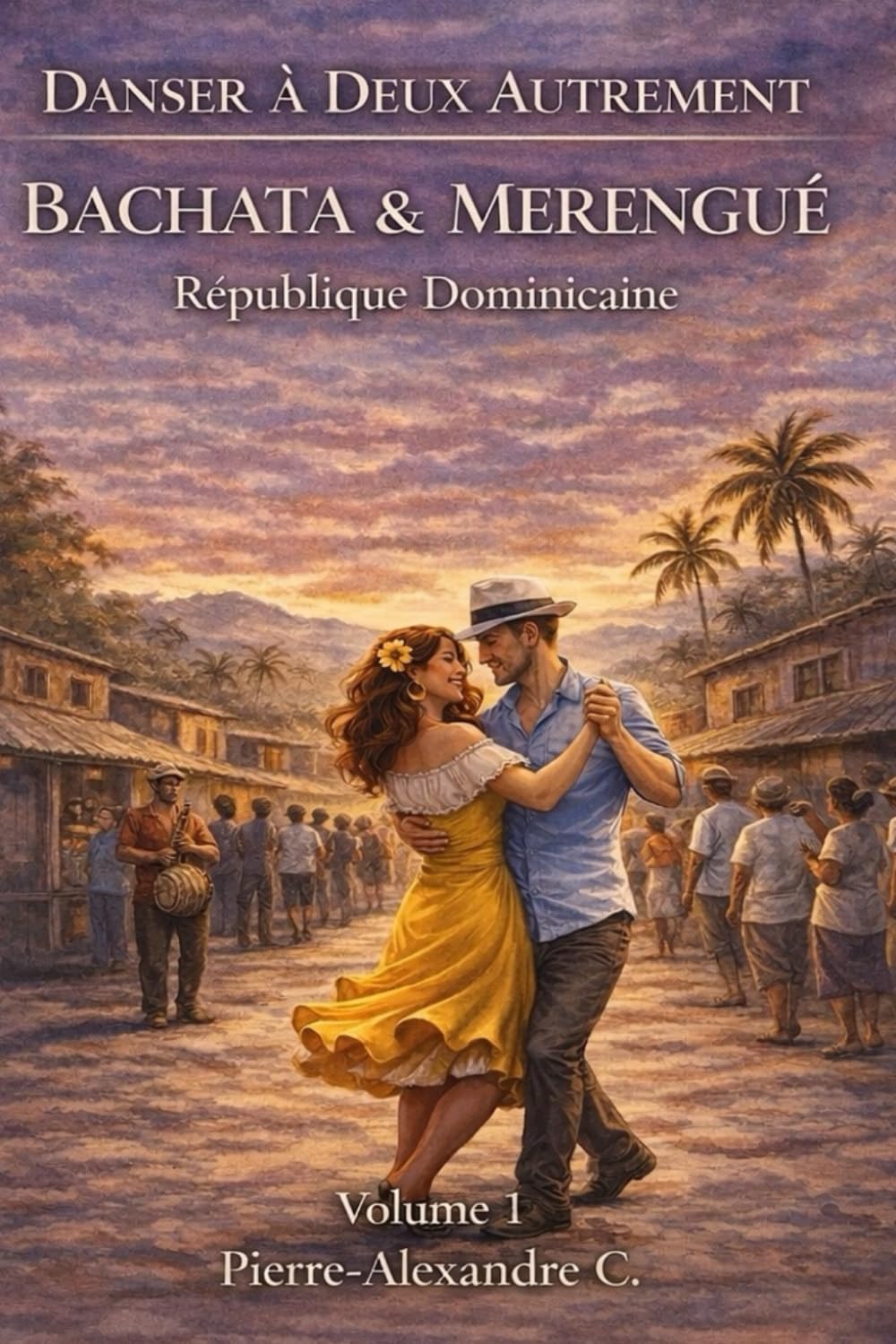 ler totalmente Volume 1 - Bachata et Merengue: Entre proximité et pulsation (DANSER À DEUX AUTREMENT) (French Edition)