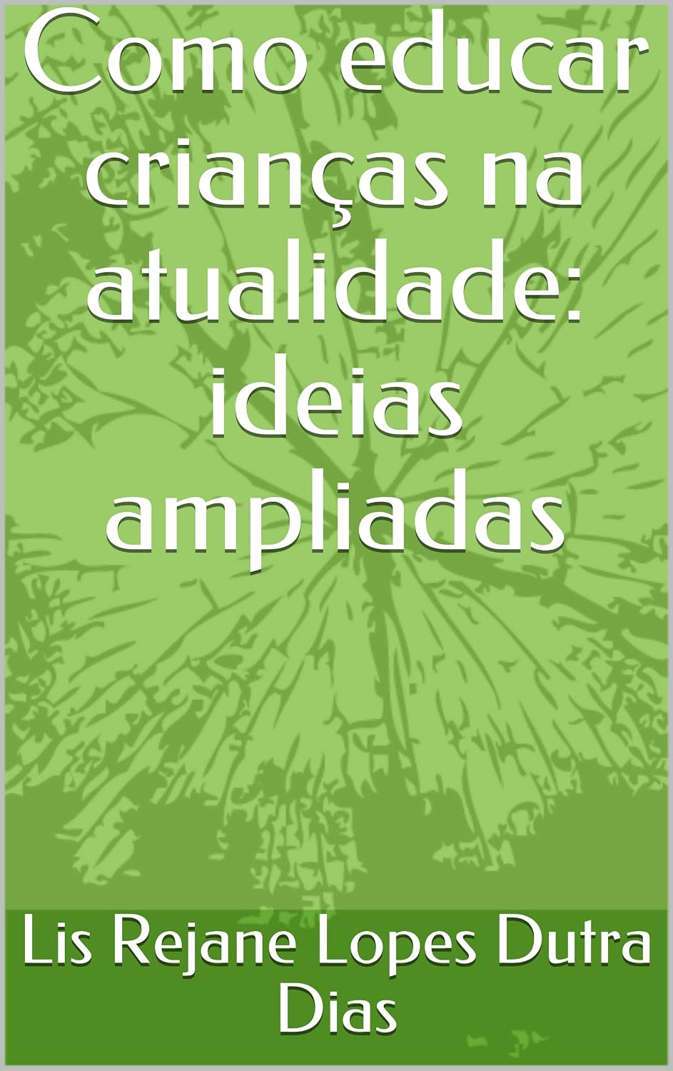 Como educar crianças na atualidade: ideias ampliadas baixar o livro de graça