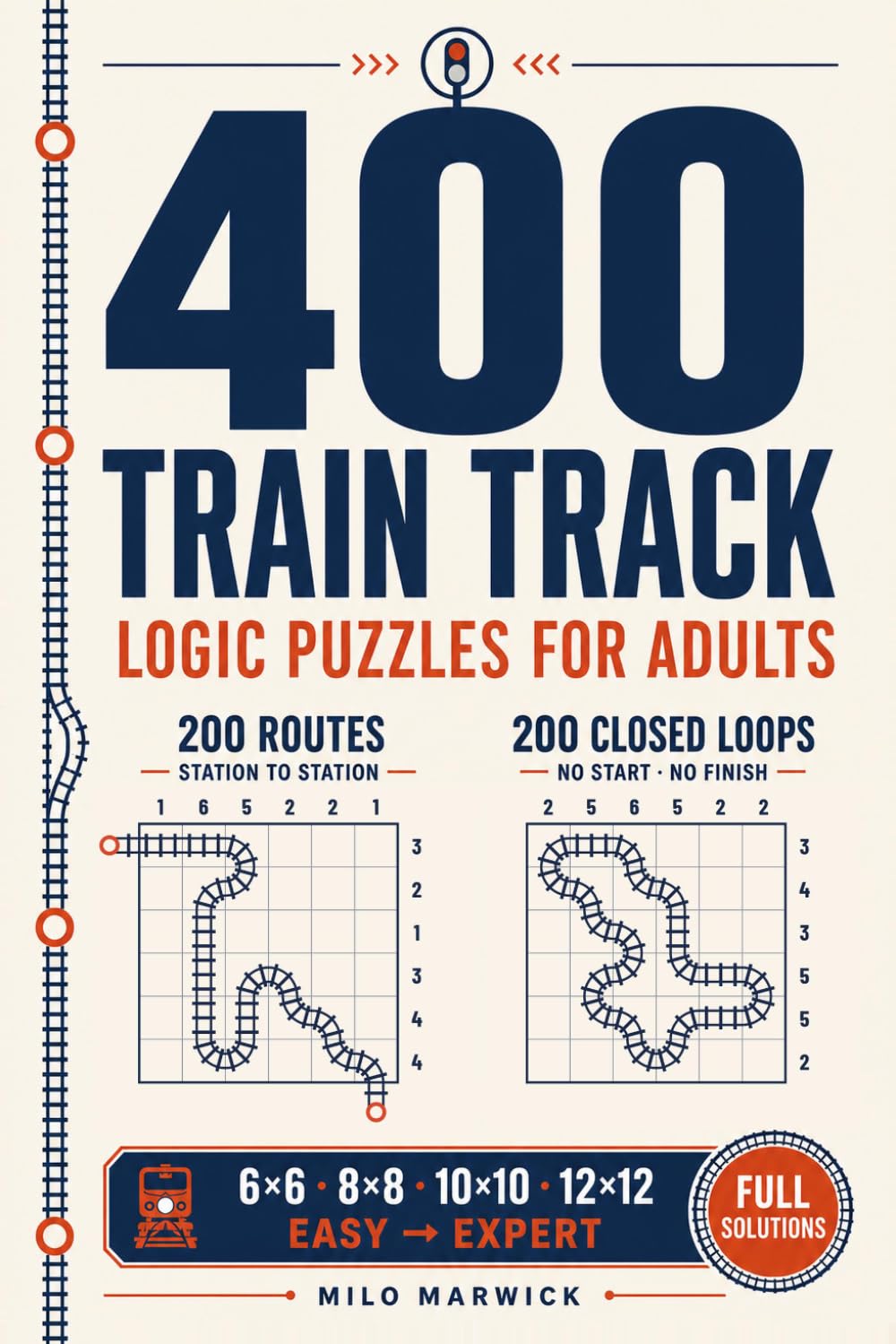 400 Train Track Logic Puzzles for Adults: A Brain Teaser Puzzle Book, Easy to Expert | 6x6, 8x8, 10x10 & 12x12 Grids | Routes & Closed Loops | Step-by-Step Solving Guide & Full Solutions baixar o livro de graça