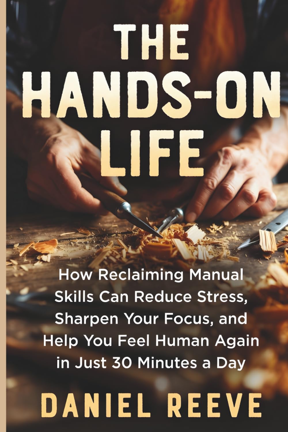 ler totalmente THE HANDS-ON LIFE: How Reclaiming Manual Skills Can Reduce Stress, Sharpen Your Focus, and Help You Feel Human Again in Just 30 Minutes a Day