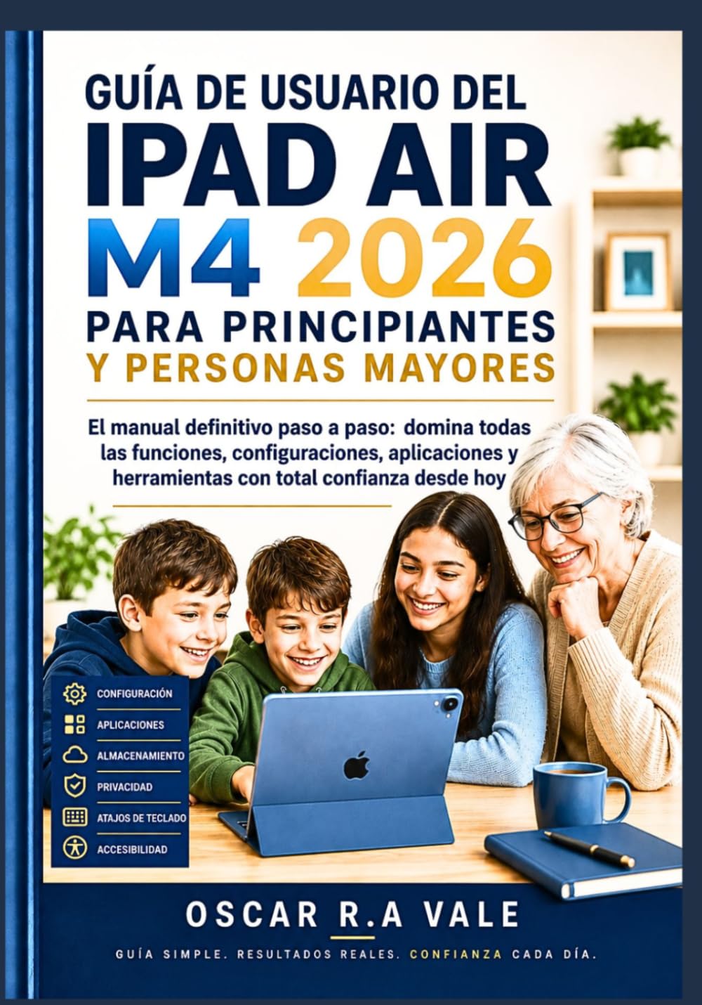 GUÍA DE USUARIO DEL IPAD AIR M4 2026 PARA PRINCIPIANTES Y PERSONAS MAYORES: El manual definitivo paso a paso: domina todas las funciones,... total confianza desde hoy (Spanish Edition) baixar o livro de graça