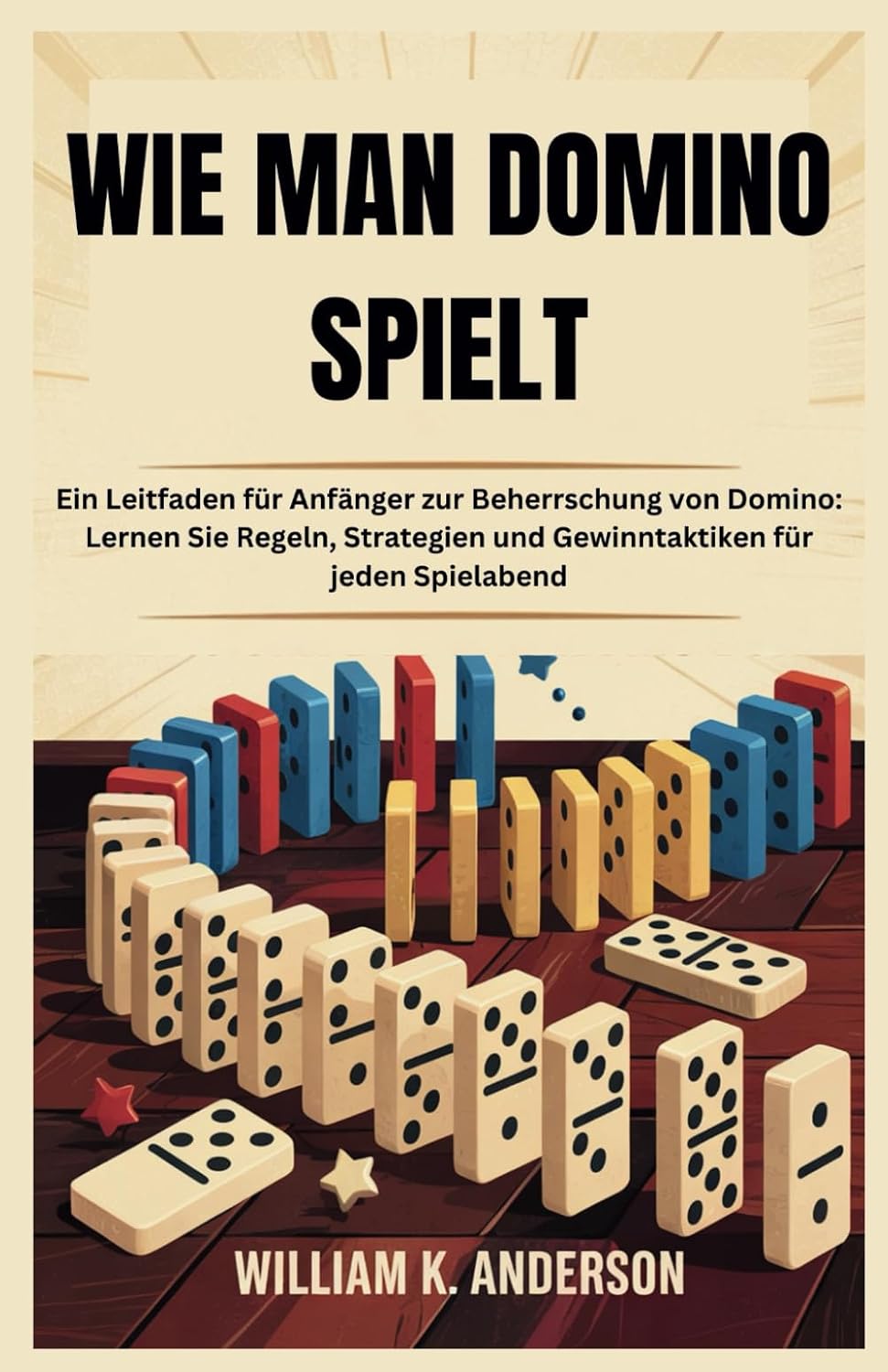 Wie Man Domino Spielt: Ein Leitfaden für Anfänger zur Beherrschung von Domino: Lernen Sie Regeln, Strategien und Gewinntaktiken für jeden Spielabend baixar livro de graça