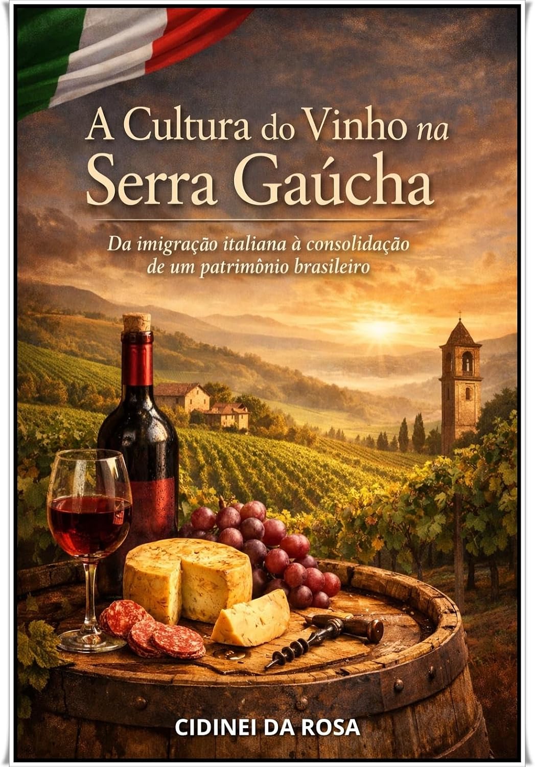 A Cultura do Vinho na Serra Gaúcha: Da imigração italiana à consolidação de um patrimônio brasileiro baixar o livro de graça