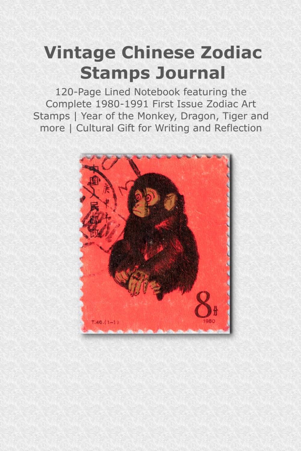 Vintage Chinese Zodiac Stamps Journal: 120-Page Lined Notebook featuring the Complete 1980-1991 First Issue Zodiac Art Stamps | Year of the Monkey,... | Cultural Gift for Writing and Reflection baixar livro de graça