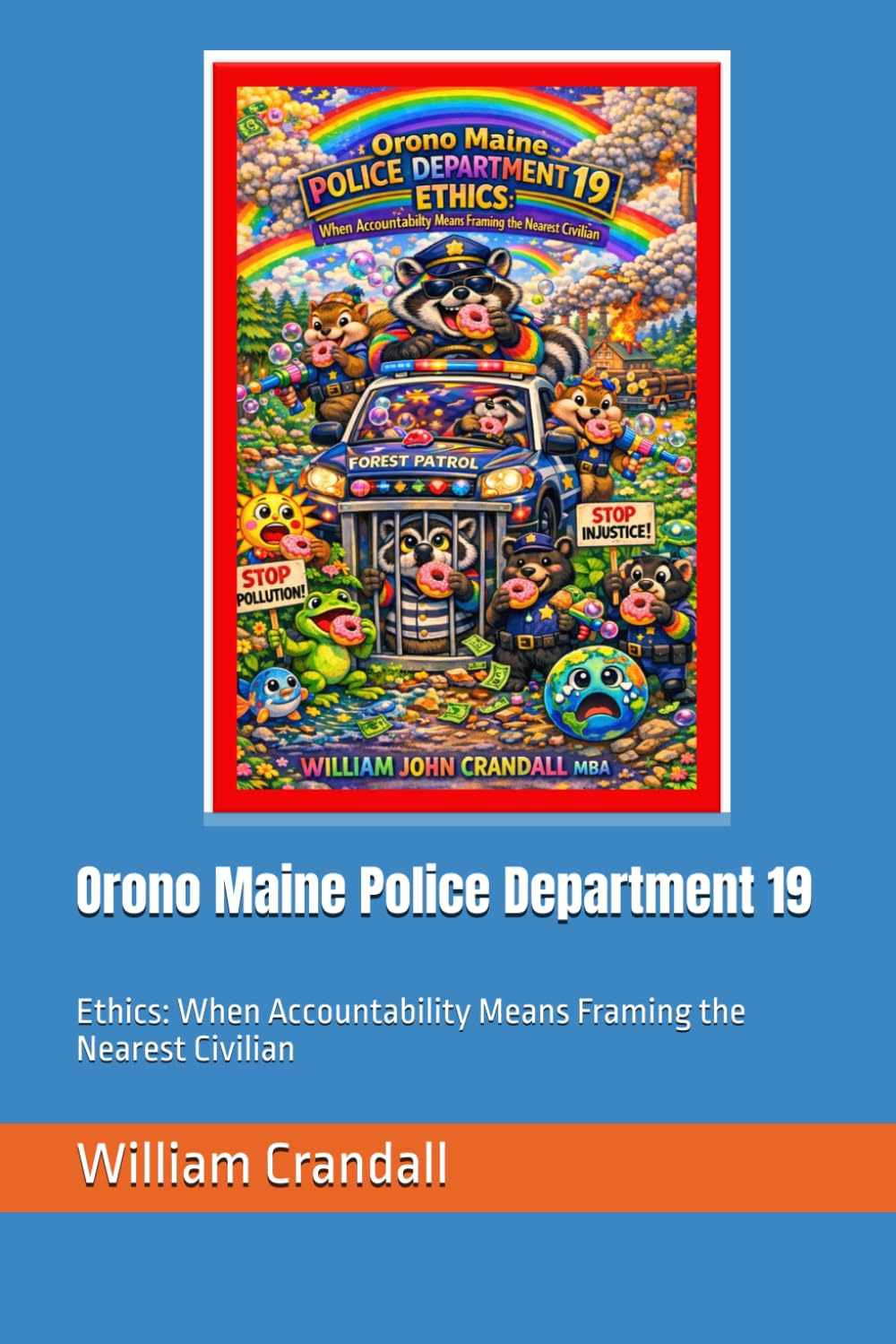 Orono Maine Police Department 19: Ethics: When Accountability Means Framing the Nearest Civilian baixar livro de graça