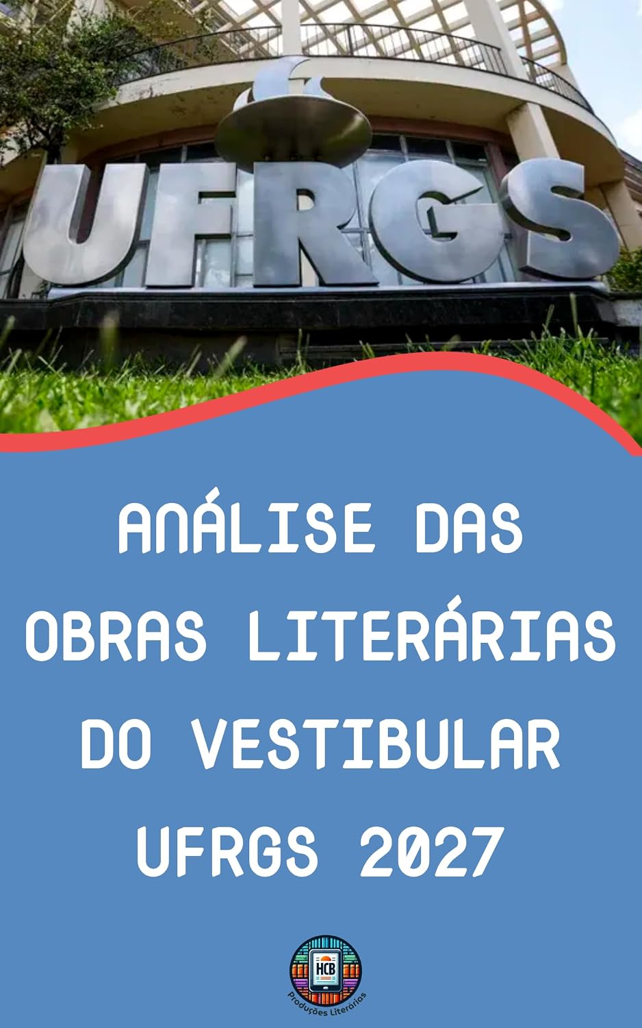 Análise das Obras Literárias do Vestibular UFRGS 2027: Análises Profundas, Intertextualidade e Bônus Exclusivo de Redação Passo a Passo (O essencial para vestibulares) baixar livro de graça