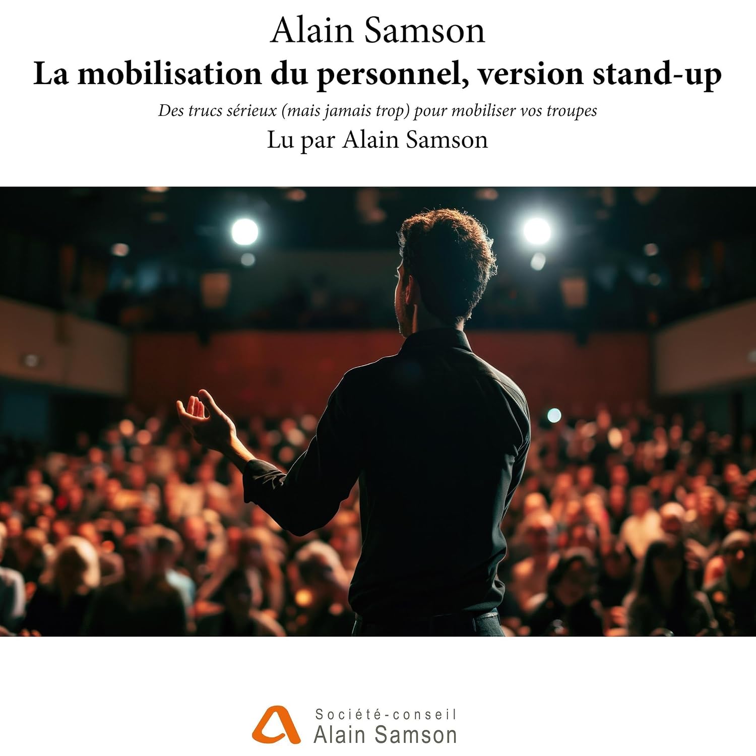 ler totalmente La mobilisation du personnel, version stand-up: Des trucs sérieux (mais jamais trop) pour mobiliser vos troupes