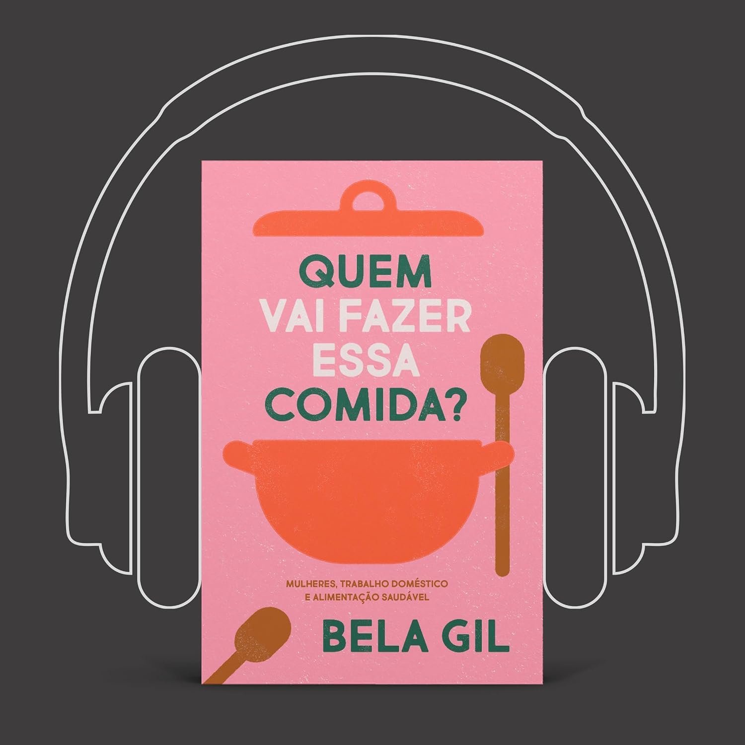 Quem vai fazer essa comida?: Mulheres, trabalho doméstico e alimentação saudável baixar o livro de graça