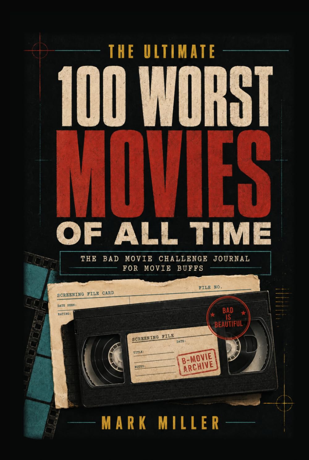 The Ultimate 100 Worst Movies of All Time: The Bad Movie Challenge Journal for Movie Buffs baixar livro de graça