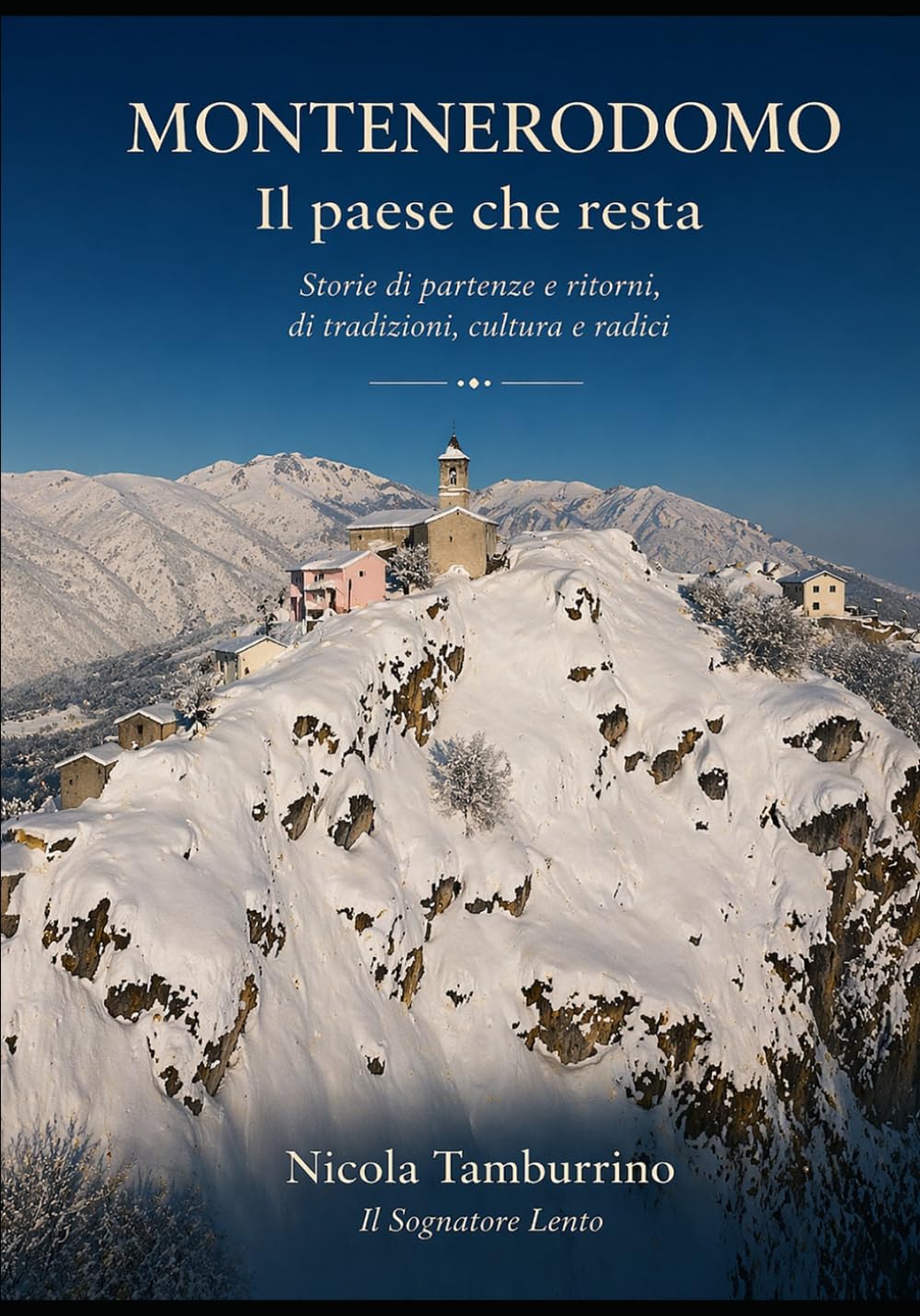 Montenerodomo. Il paese che resta: Storie di partenze e ritorni, di tradizioni, cultura e radici — Edizione speciale di grande formato (Italian Edition) baixar o livro de graça