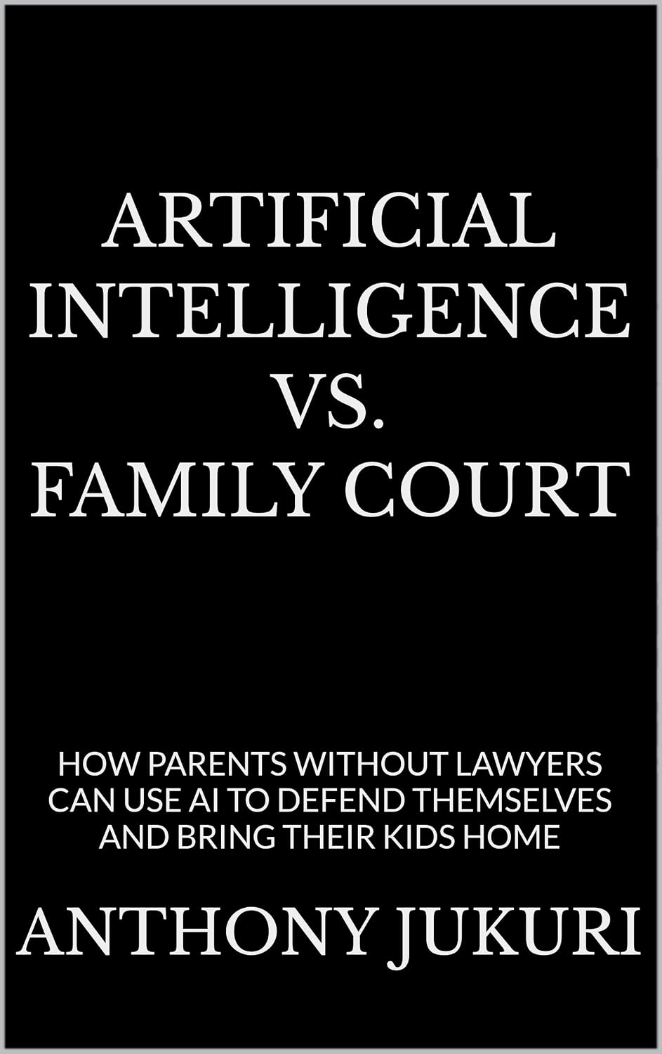 ler totalmente Artificial Intelligence vs. Family Court: How Parents Without Lawyers Can Use AI to Defend Themselves and Bring Their Kids Home (Child of the King Series Book 4) (English Edition)